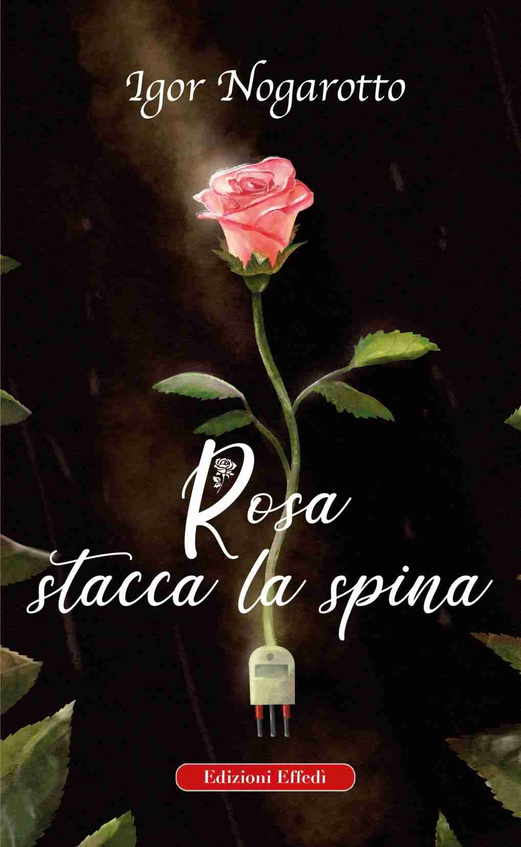 02. Copertina ROSA STACCA LA SPINA Igor Nogarotto